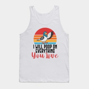 I Will Poop On Everything You Love Funny Bird Gift Tank Top